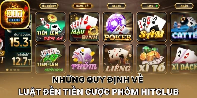Những quy định về luật đền tiền cược phỏm Hitclub