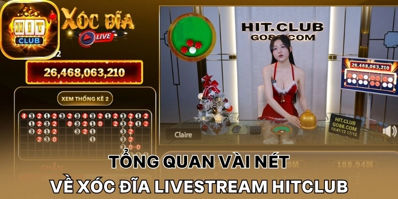 Tổng quan vài nét về xóc đĩa livestream Hitclub